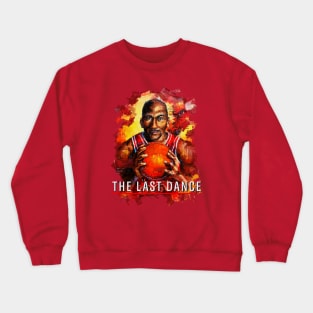 The last dance Crewneck Sweatshirt